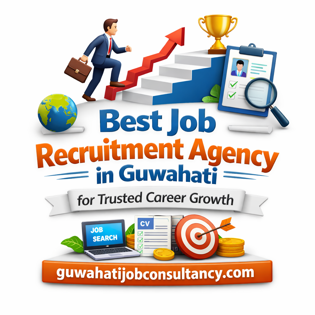 Best Job Recruitment Agency in Guwahati for Trusted Career Growth guwahatijobconsultancy.com